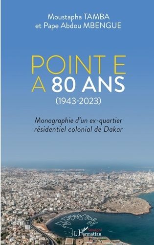 Emprunter Point E a 80 ans (1943-2023). Monographie d'un ex-quartier résidentiel colonial de Dakar livre