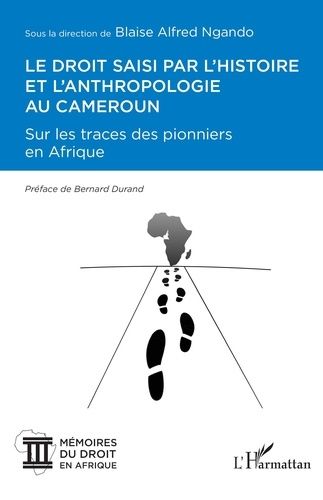 Emprunter Le droit saisi par l'histoire et l'anthropologie au Cameroun. Sur les traces des pionniers en Afriqu livre