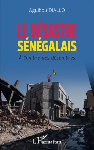 Emprunter Le désastre sénégalais. A l'ombre des décombres livre