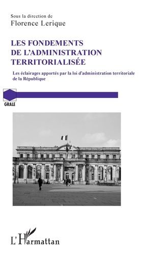 Emprunter Les fondements de l'administration territorialisée. Les éclairages apportés par la loi d'administrat livre