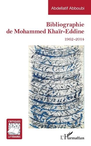 Emprunter Bibliographie de Mohammed Khaïr-Eddine. 1962-2014 livre