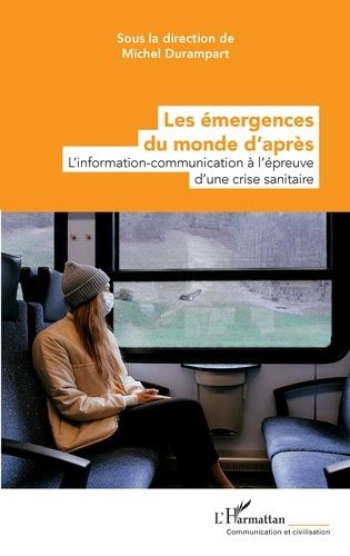 Emprunter Les émergences du monde d'après. L'information-communication à l'épreuve d'une crise sanitaire livre