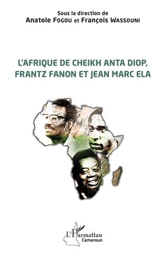 Emprunter L'Afrique de Cheikh Anta Diop, Frantz Fanon et Jean Marc Ela livre