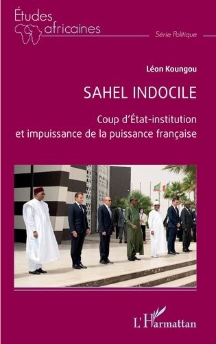 Emprunter Sahel indocile. Coup d'État-institution et impuissance de la puissance française livre