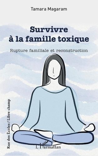 Emprunter Survivre à la famille toxique. Rupture familiale et reconstruction livre