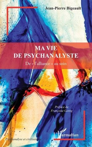 Emprunter Ma vie de psychanalyste. De « l’alliance » au soin livre