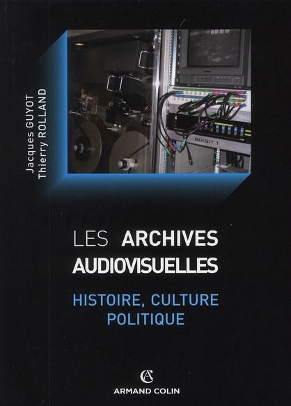 Emprunter Les archives audiovisuelles. Histoire, culture, politique livre