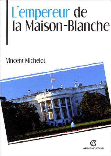 Emprunter L'Empereur de la Maison-Blanche livre