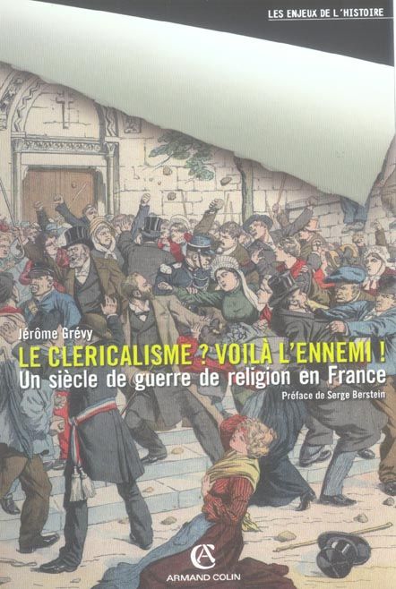 Emprunter Le cléricalisme ? Voilà l'ennemi ! Une guerre de religion en France livre