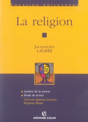 Emprunter La religion. Analyse de la notion %3B Etude de textes : Cicéron, Spinoza, Lucrèce, Bergson, Hegel livre