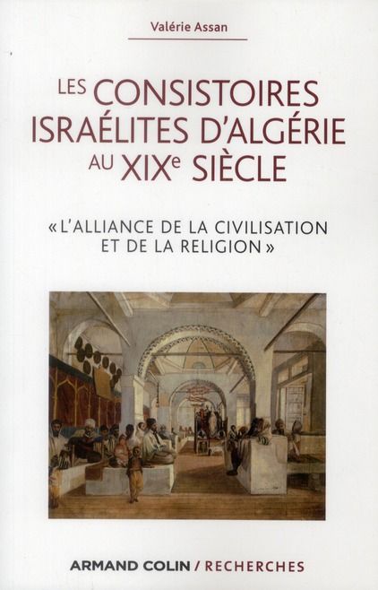 Emprunter Les consistoires israélites d'Algérie au XIXe siècle. L'alliance de la civilisation et de la religio livre