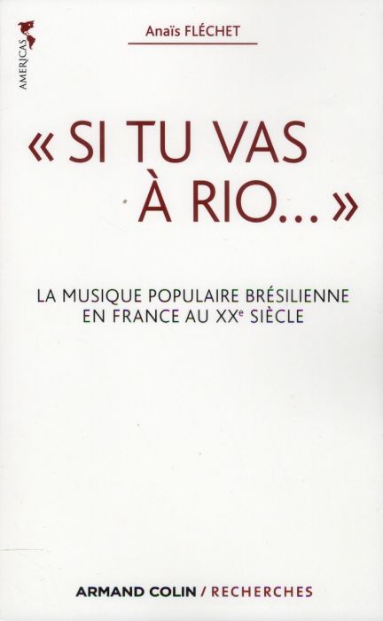 Emprunter Si tu vas à Rio.... La musique populaire brésilienne en France au XXe siècle livre