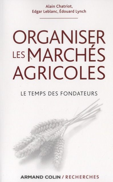 Emprunter Organiser les marchés agricoles. Le temps des fondateurs, des années 1930 aux années 1950 livre