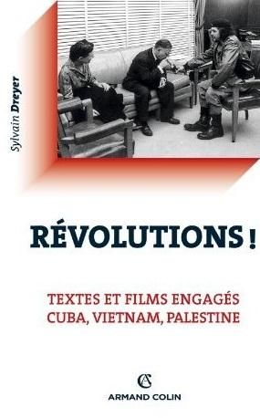 Emprunter Révolutions ! Textes et films engagés : Cuba, Vietnam, Palestine livre