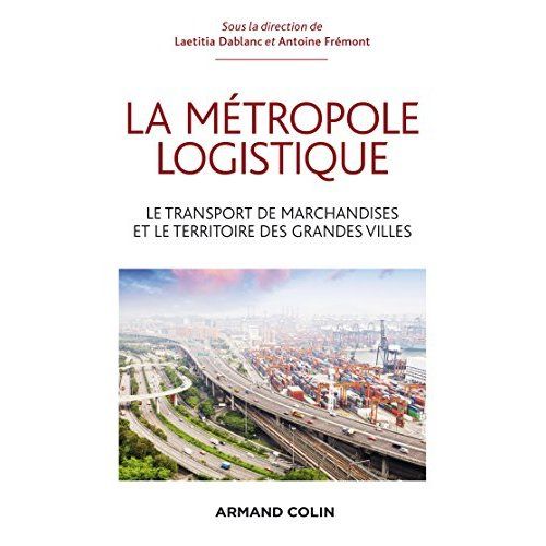 Emprunter La métropole logistique. Le transport des marchandises et le territoire des grandes villes livre