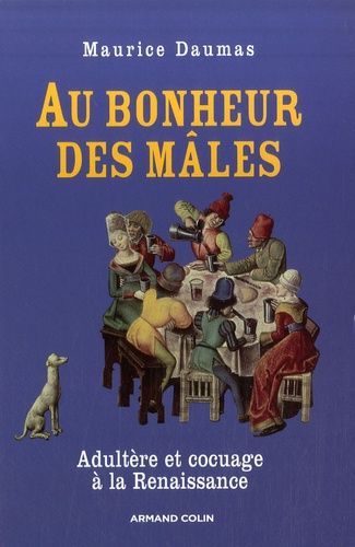 Emprunter Au bonheur des mâles. Adultère et cocuage à la Renaissance 1400-1650 livre