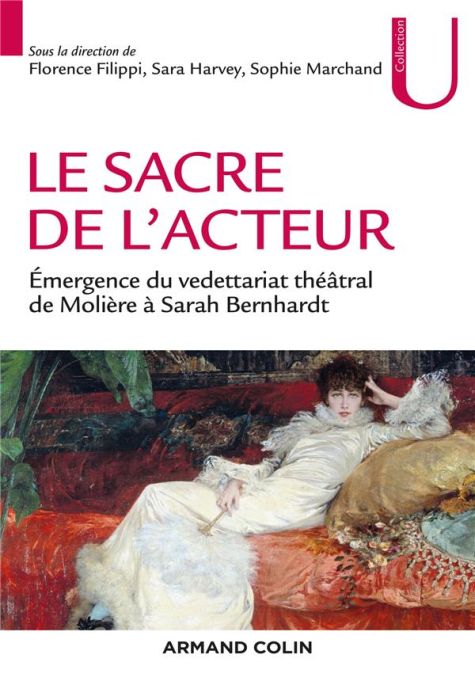 Emprunter Le sacre de l'acteur. Emergence du vedettariat théâtral de Molière à Sarah Bernhardt livre