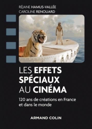 Emprunter Les effets spéciaux au cinéma. Un siècle de créations en France et dans le monde livre