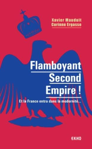 Emprunter Flamboyant Second Empire ! Et la France entra dans la modernité... livre