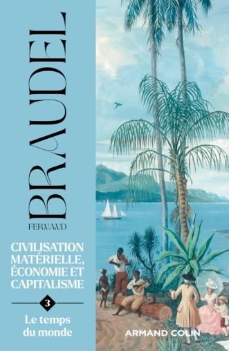 Emprunter Civilisation matérielle, économie et capitalisme (XVe-XVIIIe siècle). Tome 3, Le temps du monde livre