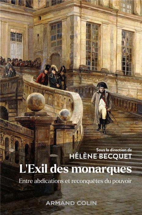 Emprunter L'Exil des monarques. Entre abdications et reconquêtes du pouvoir livre