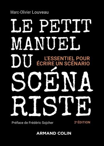 Emprunter Le petit manuel du scénariste. L'essentiel pour écrire un scénario, 2e édition livre