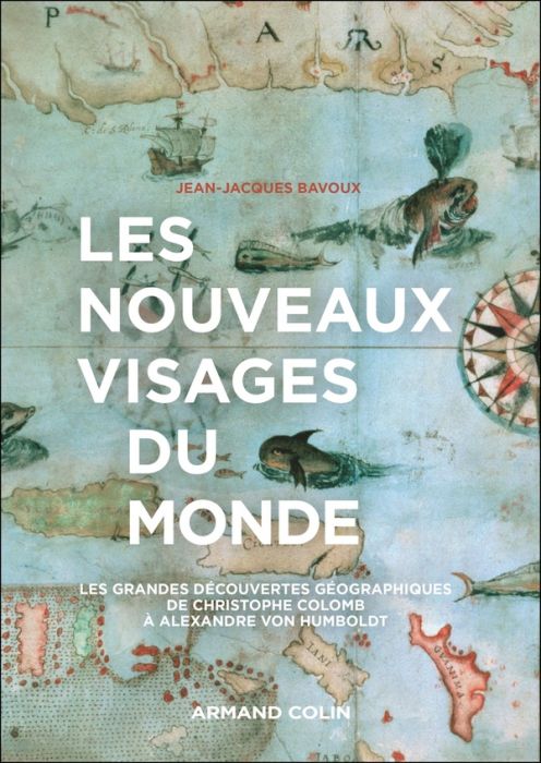 Emprunter Les nouveaux visages du monde. Les explorations géographiques de Ch. Colomb à A. von Humboldt livre