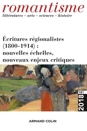 Emprunter Romantisme N° 181/2018 : Ecritures régionalistes (1800-1914) : nouvelles échelles, nouveaux enjeux c livre