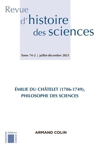 Emprunter Revue d'histoire des sciences N° 74-2, juillet-décembre 2021 : Emilie Du Châtelet (1706-1749), philo livre