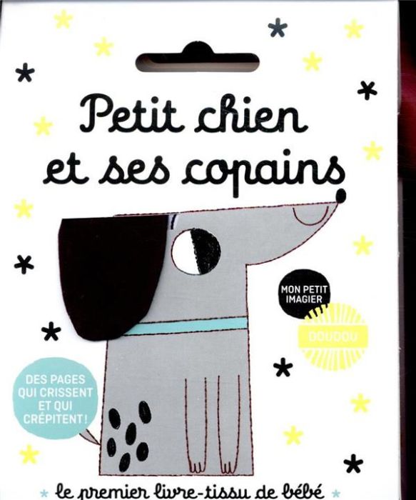 Emprunter Petit chien et ses copains. Le premier livre-tissu de bébé livre