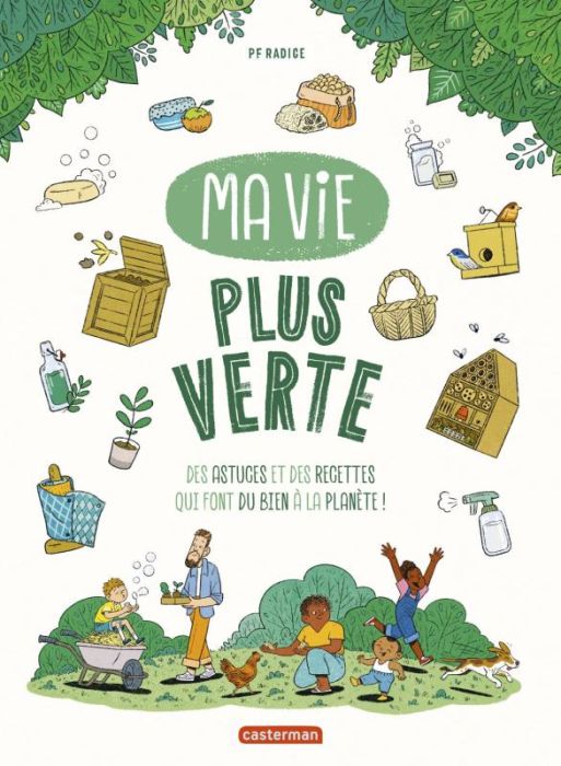 Emprunter Ma vie plus verte. Des astuces et des recettes qui font du bien à la planète ! livre