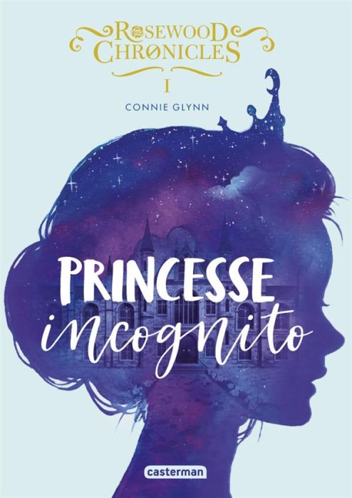 Emprunter Rosewood Chronicles Tome 1 : Princesse incognito livre