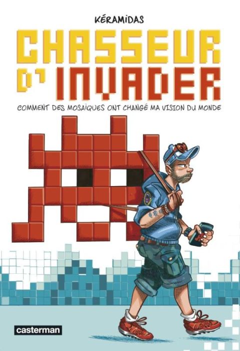 Emprunter Chasseur d'Invader. Comment des mosaïques ont changé ma vision du monde livre