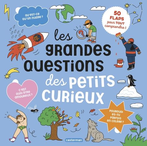 Emprunter Les grandes questions des petits curieux. 50 flaps pour tout comprendre livre