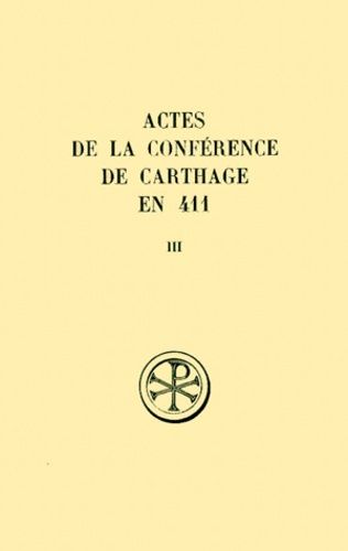 Emprunter Actes de la conférence de Carthage en 411. Tome 3, 2e et 3e séances, Edition bilingue français-latin livre