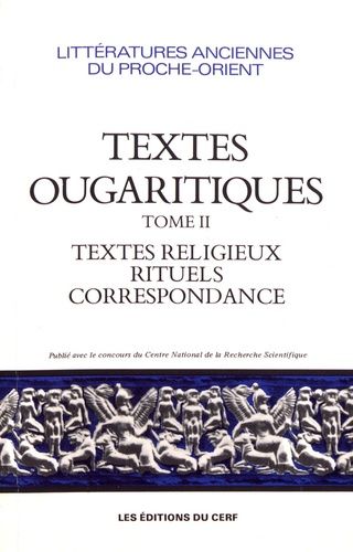 Emprunter Textes ougaritiques. Tome 2, Textes religieux et rituels, correspondance livre