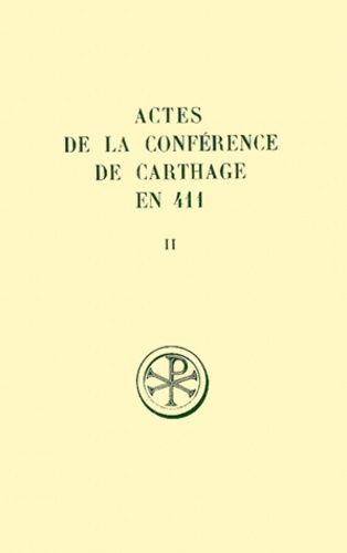 Emprunter ACTES DE LA CONFERENCE DE CARTHAGE EN 411. Tome 2, La capitulation générale des Actes de la première livre