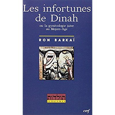 Emprunter Les infortunes de Dinah, le livre de la génération. La gynécologie juive au Moyen âge livre