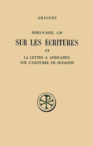 Emprunter PHILOCALIE 1 A 20 SUR LES ECRITURES ET LA LETTRE A AFRICANUS SUR L'HISTOIRE DE SUZANNE. Edition bili livre