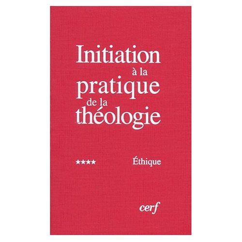 Emprunter Initiation à la pratique de la théologie. Tome 4, Ethique, 3e édition revue et corrigée livre