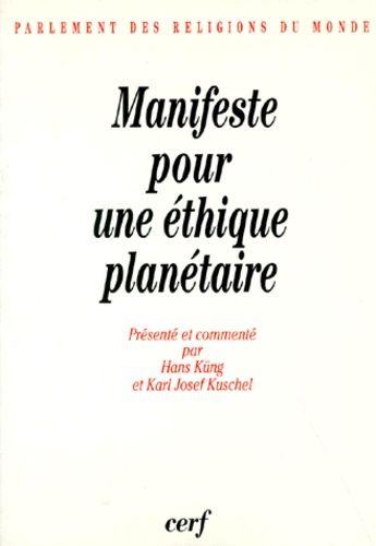 Emprunter MANIFESTE POUR UNE ETHIQUE PLANETAIRE. La déclaration du Parlement des religions du monde livre