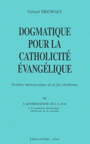 Emprunter Dogmatique pour la catholicité évangélique. Tome 3, L'affirmation de la foi Volume 2, Cosmologie thé livre