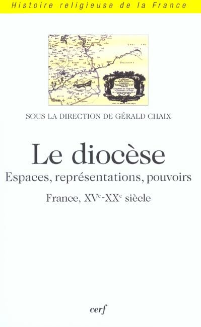 Emprunter Le diocèse. Espaces, représentations, pouvoirs (France, XVème-XXème) livre