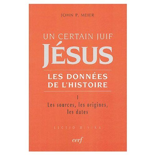 Emprunter Un certain Juif, Jésus - Les données de l'Histoire. Tome 1, Les sources, les origines, les dates livre