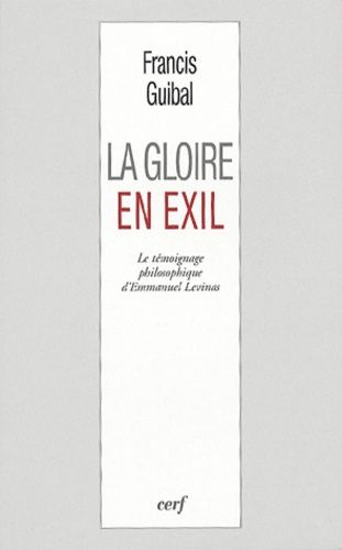 Emprunter La gloire en exil. Le témoignage philosophique d'Emmanuel Levinas livre