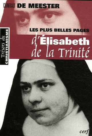 Emprunter Les plus belles pages d'Elisabeth de la Trinité. Précédé d'un Prélude sur La beauté spirituelle livre