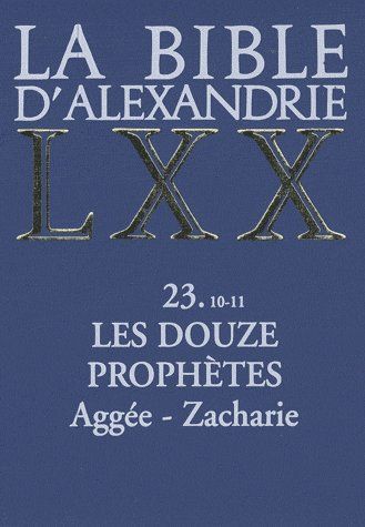 Emprunter La Bible d'Alexandrie, les douze prophètes, 10-11. Aggée, Zacharie livre