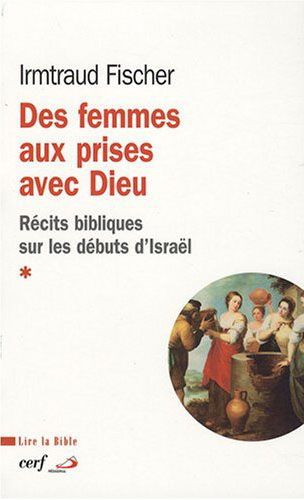 Emprunter Des femmes aux prises avec Dieu. Récits bibliques sur les débuts d'Israël livre