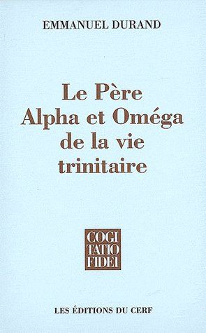 Emprunter Le Père, Alpha et Omega de la vie trinitaire livre