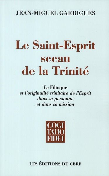 Emprunter Le Saint-Esprit sceau de la Trinité. Le Filioque de l'originalité trinitaire de l'Esprit dans sa per livre